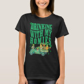 St Patricks Day Drinking With My Homies St Pattys  Tシャツ (正面)