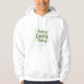 St Patrick's Day  Feeling Lucky Today Hoodie パーカ (正面)