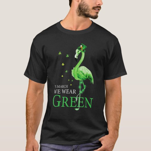 St Patrick's Day In March We Wear Green Funny Flam Tシャツ (正面)