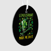 St Patricks Day Leprechauns Made Me Do it オーナメント (正面)