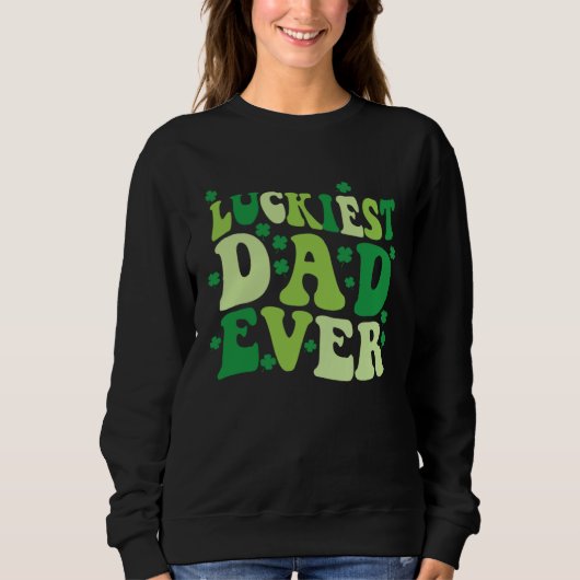 St Patricks Day Luckiest Dad Ever Irish Saint Padd スウェットシャツ (正面)