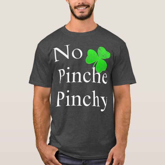 St Patricks Day  No Pinche Pinchy Mexican Irish Tシャツ (正面)