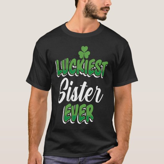St Patrick's Day saying Luckiest Sister ever Tシャツ (正面)