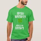 St Patrick's Day Tee Irish Whiskey Makes Me Frisky Tシャツ (正面)