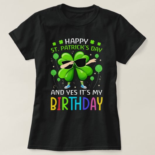 St patricks dayYesイッツマイ誕生日デイハッピーサ Tシャツ (デザイン正面)