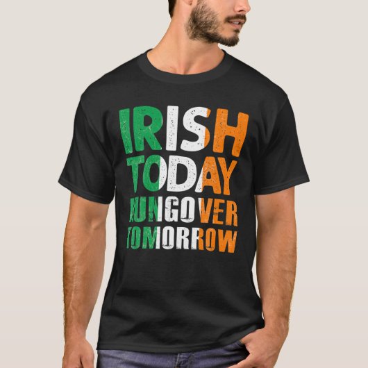 St.Patrick's Paddy's Irish Today Hangover Tomorrow Tシャツ (正面)