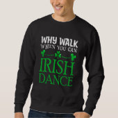 St Patricks Why Walk When You Can Irish Dance Ceil スウェットシャツ (正面)