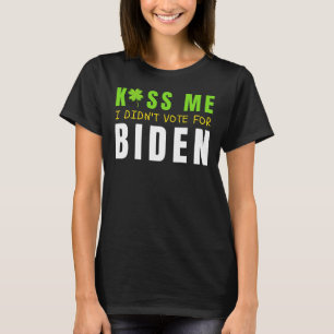 st patty's dayおもしろいキス私は入札に投票しなかった tシャツ