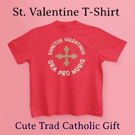 St Valentine For Us 祈 Latin / English Catholic Tシャツ