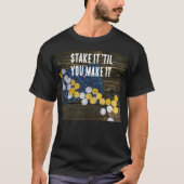 "Stake it 'til you Make it" T-Shirt  Tシャツ (正面)
