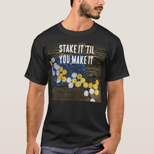 "Stake it 'til you Make it" T-Shirt  Tシャツ (正面)