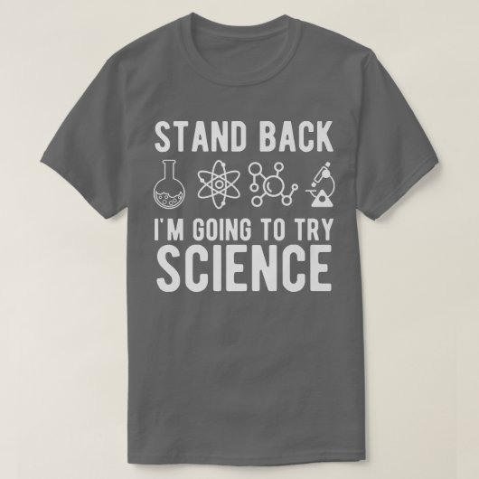 Stand Backサイエンスサルカスティをおもしろい試す Tシャツ (デザイン正面)
