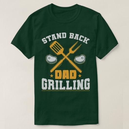 Stand Back Dad Grilling or Cooking Tシャツ (デザイン正面)