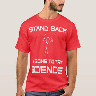 Stand Back I'M Going To Try Science Eperiment Scie Tシャツ