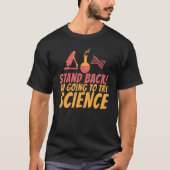 Stand Back im going to try Science Science Teach Tシャツ (正面)