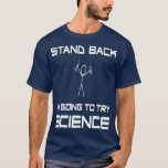 Stand Back Im Try Thing Science Sce Tシャツ<br><div class="desc">スタンドバック私は科学実験科学者を試しに行く。</div>