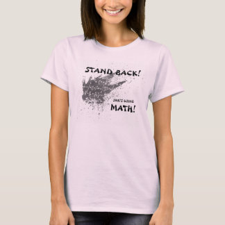 Stand Back She's Using Math T-shirt Tシャツ