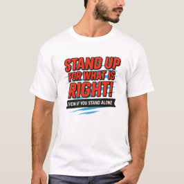 Stand Up for What Is Right – Inspirational Courage Tシャツ