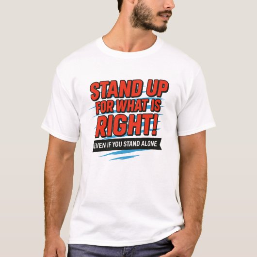 Stand Up for What Is Right – Inspirational Courage Tシャツ (正面)