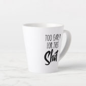 Standard Latte Mug - Too Early for This カフェラテマグ (右アングル)