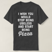 Start Being Pizza Funny Offensive Quote 30385288 Tシャツ (デザイン正面)