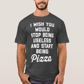Start Being Pizza Funny Offensive Quote 30385288 Tシャツ