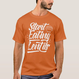 Start Eating Lentils Lover Food Lentil Sayings gif Tシャツ