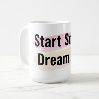 Start Small Dream Big Motivational Coffee Mug コーヒーマグカップ