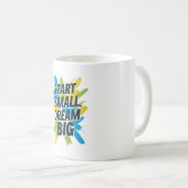 Start Small Dream Big Mug Positive Quote Gift コーヒーマグカップ (正面右)