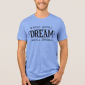 Start Small Dream Will Glow トライブレンドＴシャツ (正面)