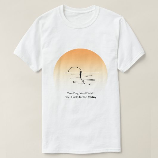 Start Today – Motivational Life Quote T-Shirt Tシャツ (デザイン正面)