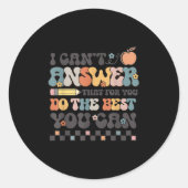 State Testing Day Motivational I Cant Answer That  ラウンドシール (正面)