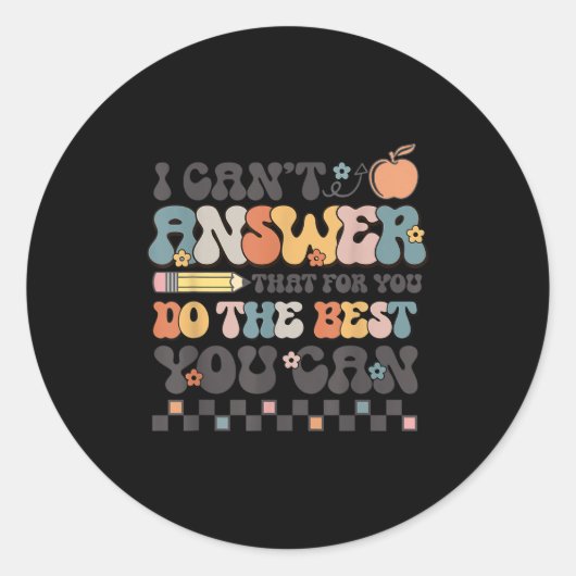 State Testing Day Motivational I Cant Answer That  ラウンドシール (正面)