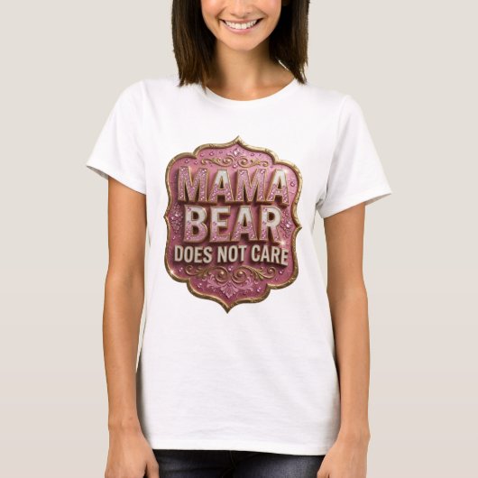 Statement Gold MAMA BEAR DOES NOT CARE Tシャツ (正面)