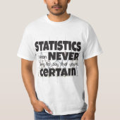 Statistics Mean Never Having To Say That You're Ce Tシャツ (正面)