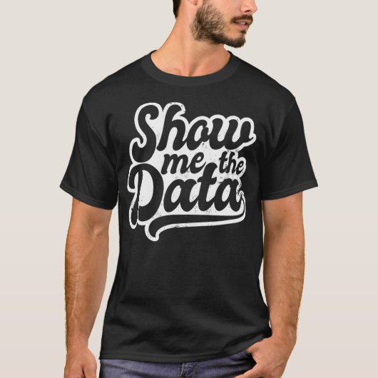 Statistics Teacher Design Show Me The Data Gift  Tシャツ (正面)
