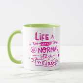 Stay 風変わり Mug – ライフが短すぎて通常に戻らない! マグカップ (左)
