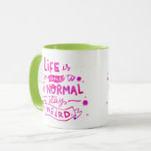 Stay 風変わり Mug – ライフが短すぎて通常に戻らない! マグカップ (正面左)