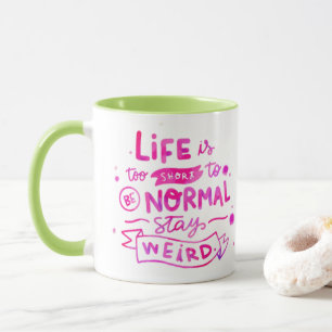 Stay 風変わり Mug – ライフが短すぎて通常に戻らない! マグカップ