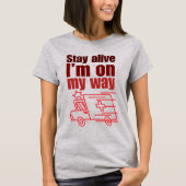 Stay Alive I'm on My Way Funny T-shirt Tシャツ (正面)