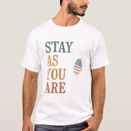 Stay As You Are -ヴィンテージはっきりした引用文デザイン Tシャツ