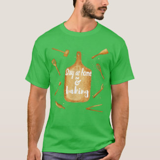 Stay At Home And Baking Tシャツ
