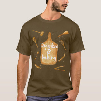Stay At Home And Baking Tシャツ