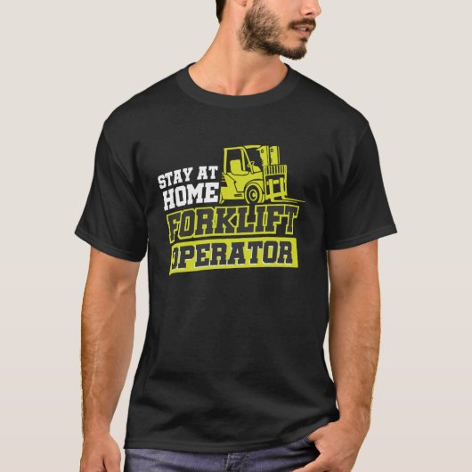 Stay At Home Forklift Operator Tシャツ (正面)