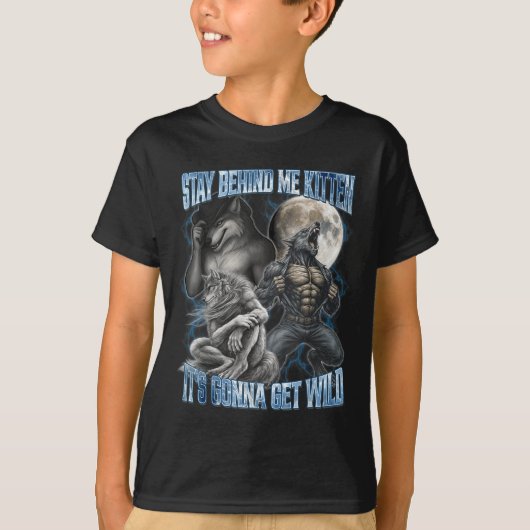 Stay Behind Me Kitten It's Gonna Get Wild Funny Al Tシャツ (正面)
