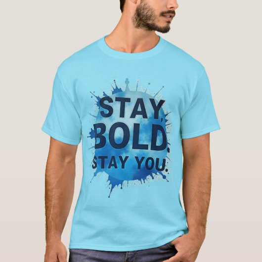 Stay Bold. Stay You. – Unisex Motivational T-Shirt Tシャツ (正面)