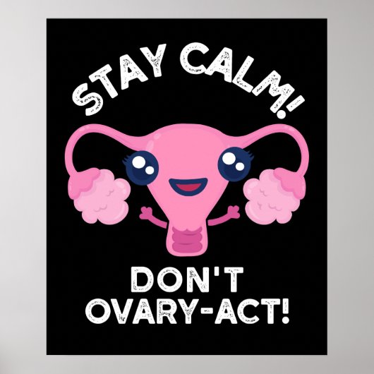 Stay Calm Do Ovary-Act解剖学Pun Dark BG ポスター (正面)