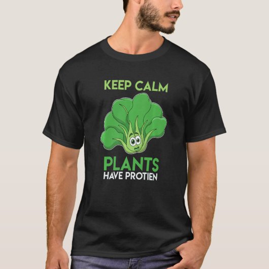 Stay Calm Even Plants Have Protein   Tシャツ (正面)