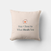 Stay Close to What Heals You Minimal Motivational  クッション (正面)