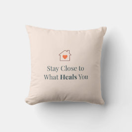 Stay Close to What Heals You Minimal Motivational クッション